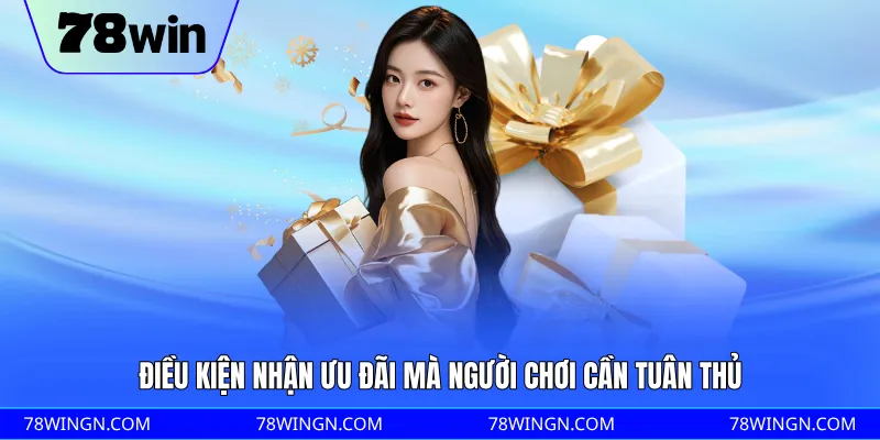 Điều kiện nhận ưu đãi mà người chơi cần tuân thủ