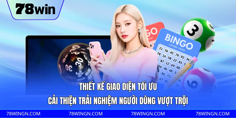 Thiết kế giao diện tối ưu, cải thiện trải nghiệm người dùng vượt trội